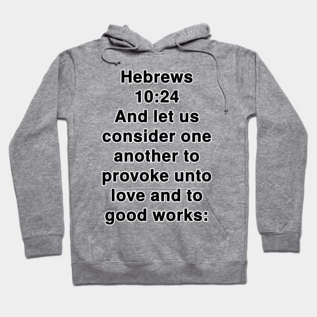 Hebrews 10:24 King James Version Bible Verse Typography Hoodie by Holy Bible Verses